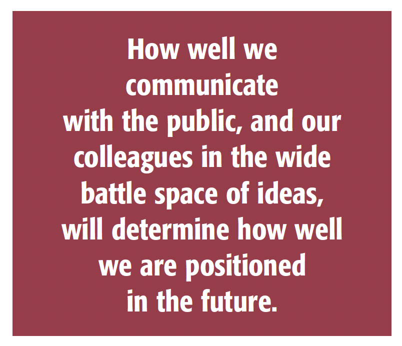 Image of quote: How well we communicate with the public, and our colleagues in the wide battle space of ideas, will determine how well we are positioned in the future.